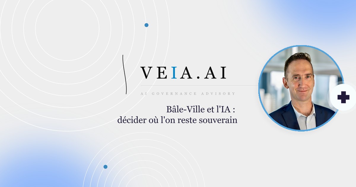 Bâle-Ville et l'IA : décider où l'on reste souverain. Article de Christophe Picou, fondateur de VEIA.AI